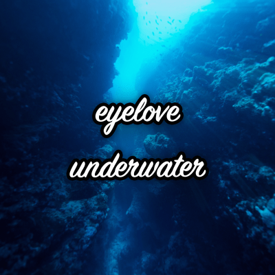 eyelove - underwater