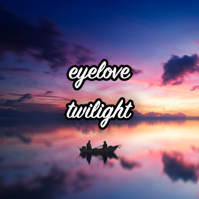 eyelove - twilight