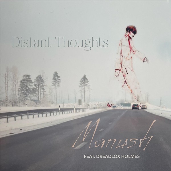 Manush - Distant Thoughts (feat. Dreadlox Holmes