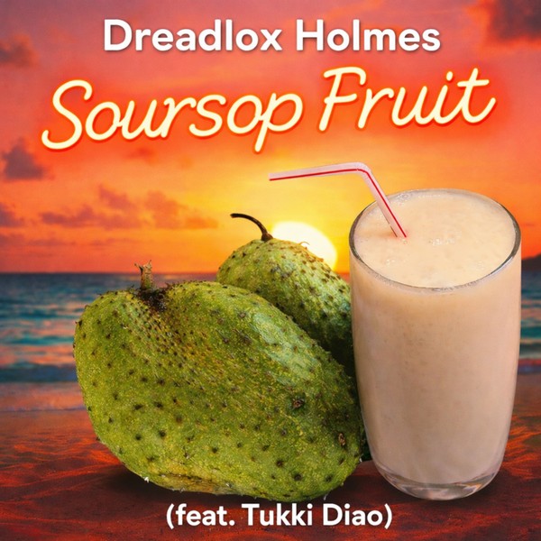 Dreadlox Holmes - Soursop Fruit (feat. Tukki Diao)