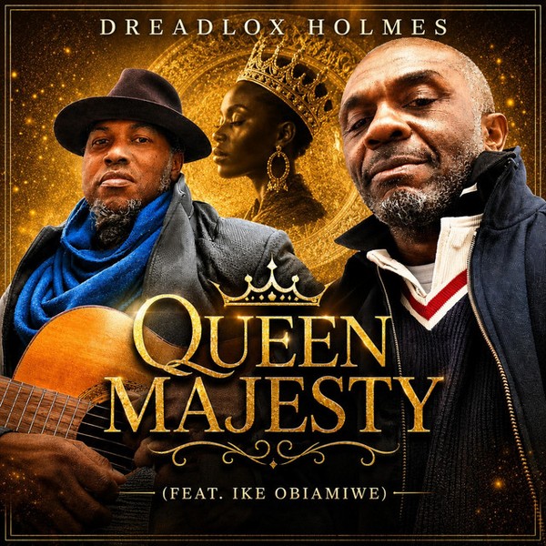 Dreadlox Holmes - Queen Majesty (Feat. Ike Obiamiwe)