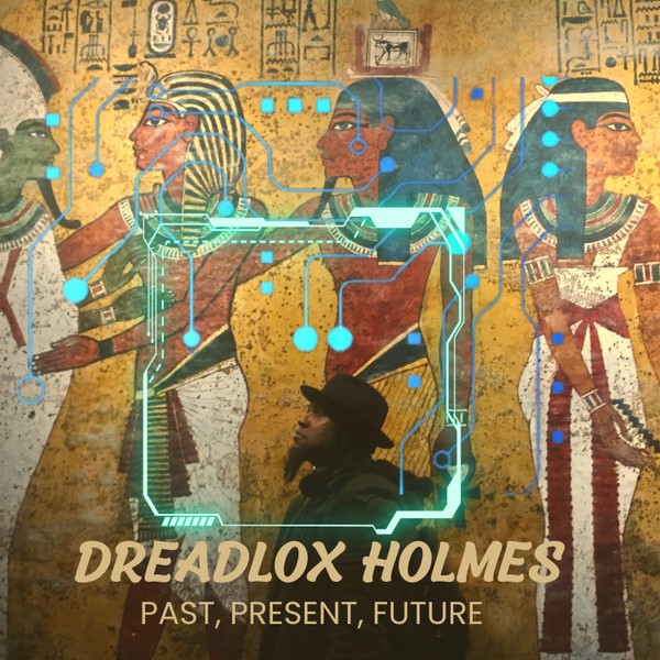 Dreadlox Holmes - Past, Present, Future