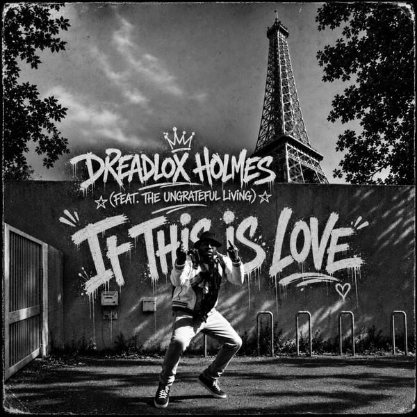 Dreadlox Holmes - If This Is Love (feat. The Ungrateful Living)