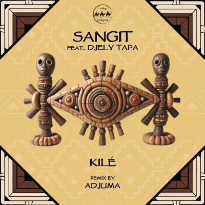 Sangit - Kilé Ft. Djely Tapa, incl. ADJUMA Remix