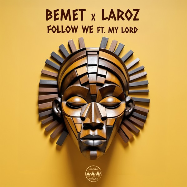 BEMET, Laroz - Follow We feat. My Lord [Camel Riders]