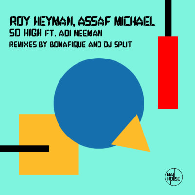 Roy Heyman & Assaf Michael - So High Ft. Adi Neeman Incl. Remixes by Bonafique and DJ Split