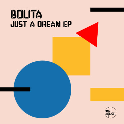 Bolita - Just A Dream EP [Mau House]