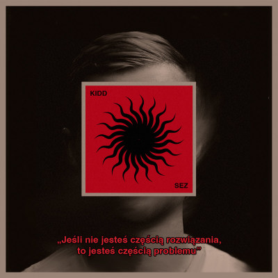 Kidd x Sez "Je​ś​li Nie Jesteś Cz​ę​ś​cią Rozwi​ą​zania, To Jesteś Cz​ę​ś​cią Problemu" EP