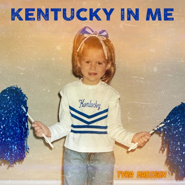 Tyra Madison "Kentucky In Me"