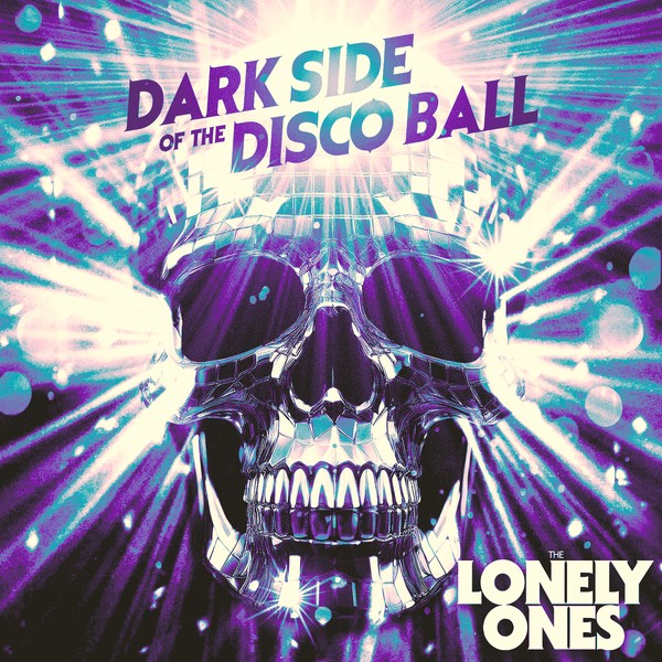 The Lonely Ones "Dark Side Of The Disco Ball"