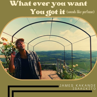 What ever you want You got it / James Kakande, Isaackito