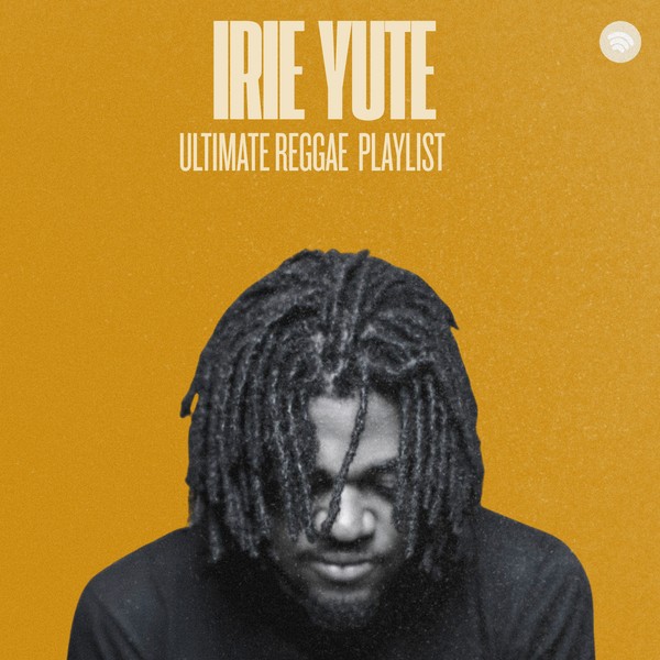 Irie Yute Tapes - Ultimate Reggae Playlist