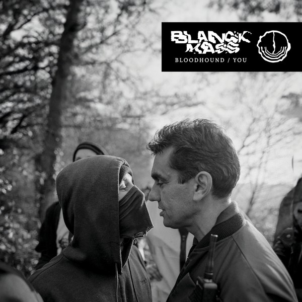 Blanck Mass - 'Bloodhound / You'
