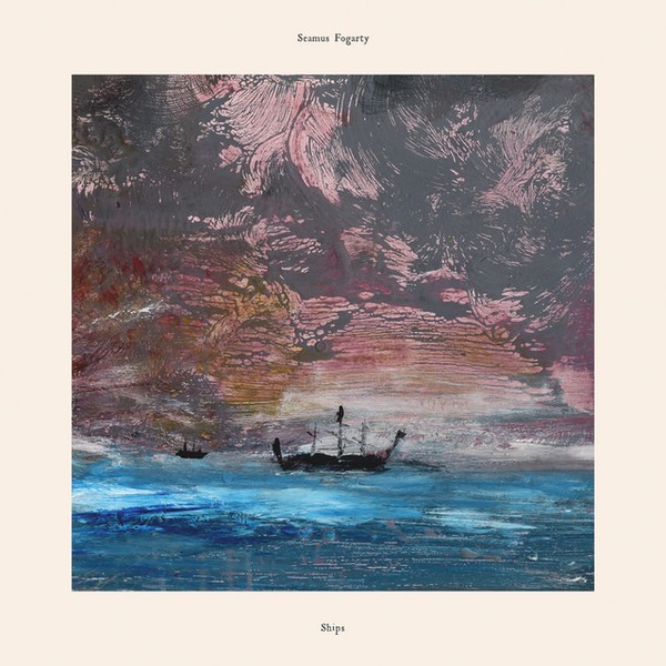 Seamus Fogarty - 'Ships'