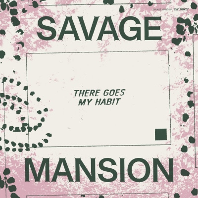 Savage Mansion - 'There Goes My Habit'