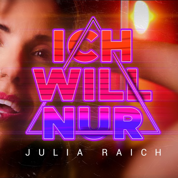 Julia Raich - Ich will nur