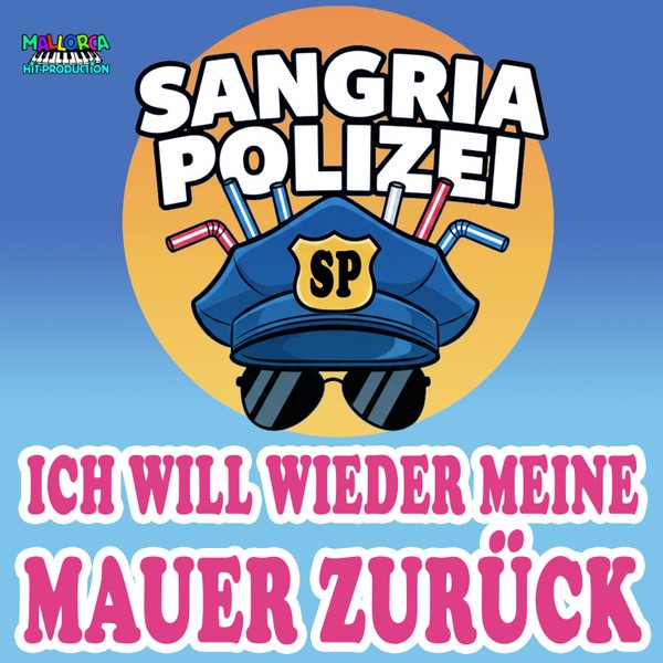 Sangria Polizei - Ich will wieder meine Mauer zurück