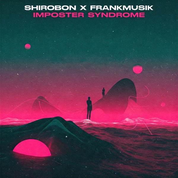 Shirobon x Frankmusik - Imposter Syndrome