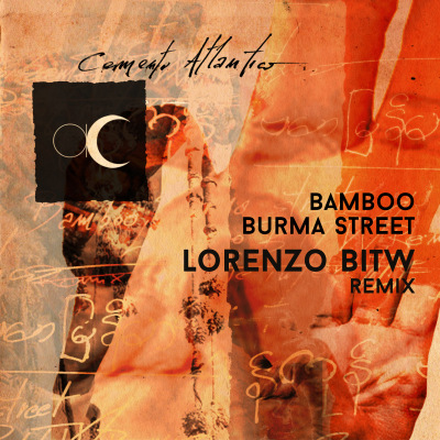 Cemento Atlantico - "Bamboo Burma Street (LORENZO BITW REMIX)"