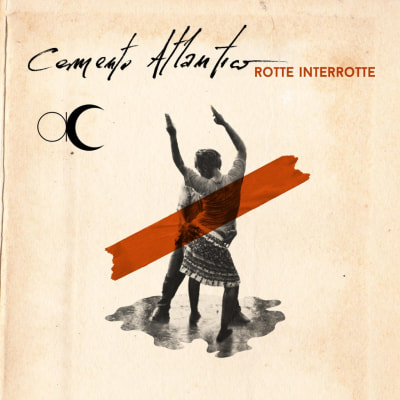 CEMENTO ATLANTICO - "ROTTE INTERROTTE"