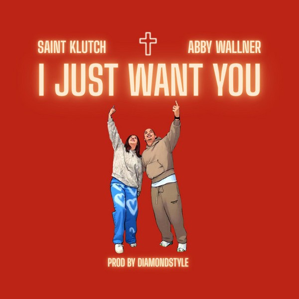 Saint Klutch and Abby Wallner - I Just Want You