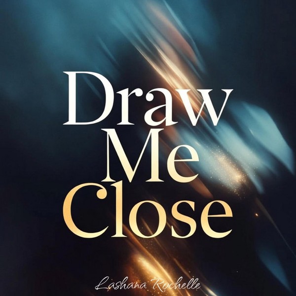 Draw me close