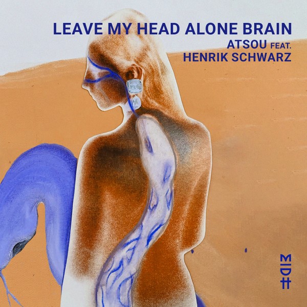 atsou feat. Henrik Schwarz - Leave My Head Alone Brain