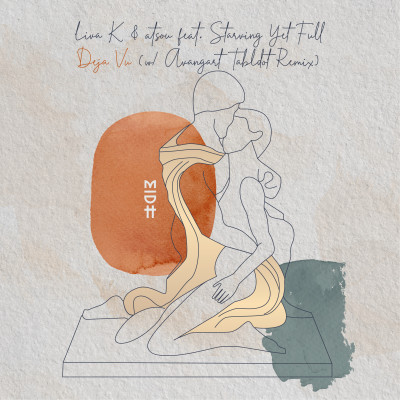 Liva K & atsou feat. Starving Yet Full - Deja Vu (w/ Avangart Tabldot Remix)
