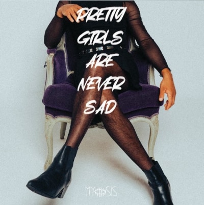 MYOSIS - Pretty Girls are Never Sad