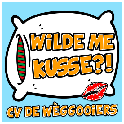 CV De Wèggooiers - Wilde Me Kusse?!