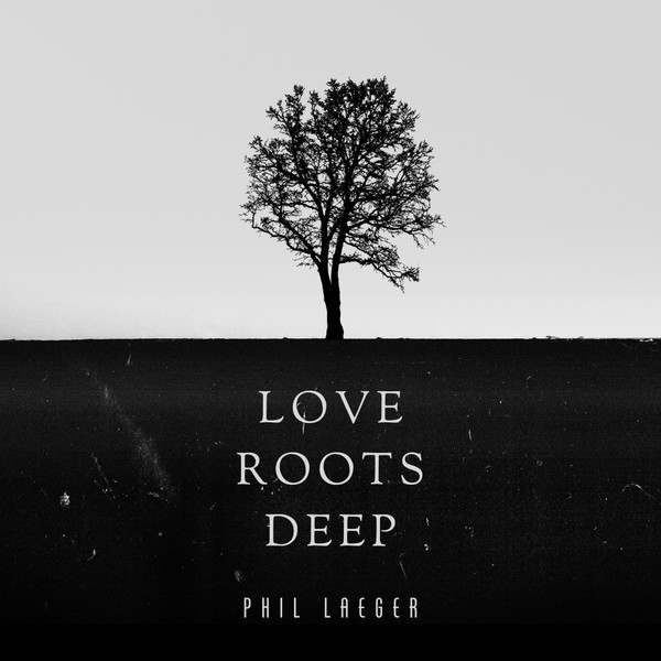 Love Roots Deep