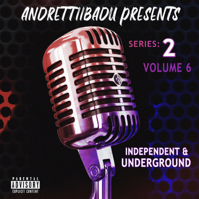 AndrettiiBadu Presents: Independent & Underground: Series 2 Volume 6