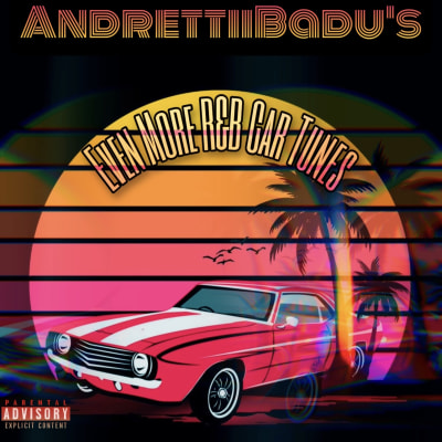 AndrettiiBadu's Even More R&B Car Tunes