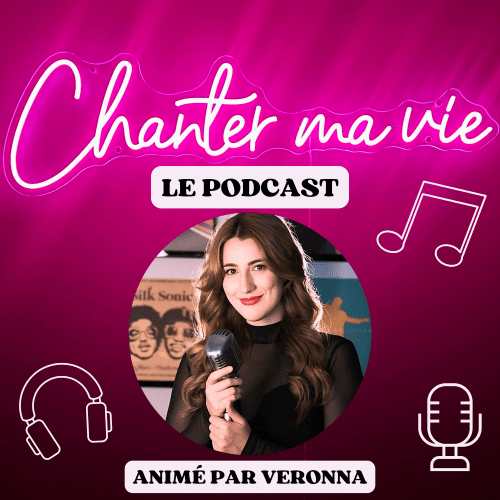 Chanter ma vie, le podcast.