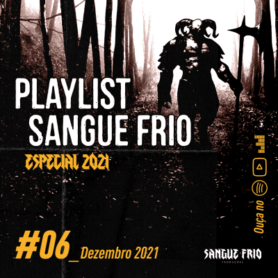 PLAYLIST SANGUE FRIO - #06_Dezembro2021 - Especial 2021