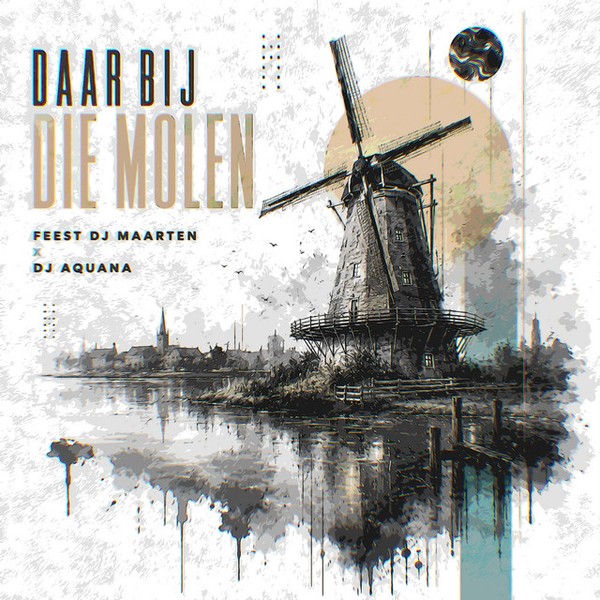 Feest DJ Maarten & Dj Aquana - Daar Bij Die Molen