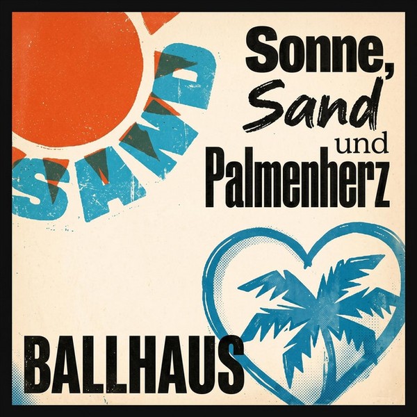 Ballhaus - Sonne, Sand und Palmenherz