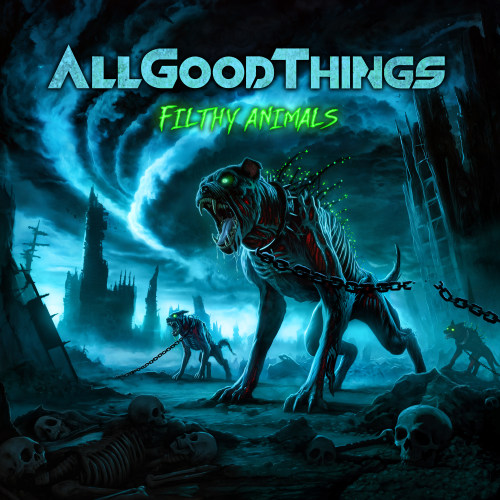 ALL GOOD THINGS - FILTHY ANIMALS