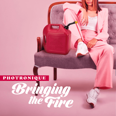 PHOTRONIQUE - BRINGING THE FIRE