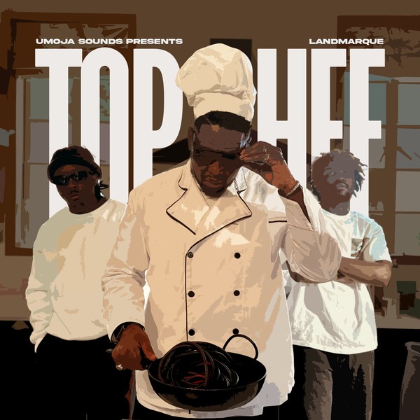 Umoja Sounds Presents "Top Chef" by LandmarQue