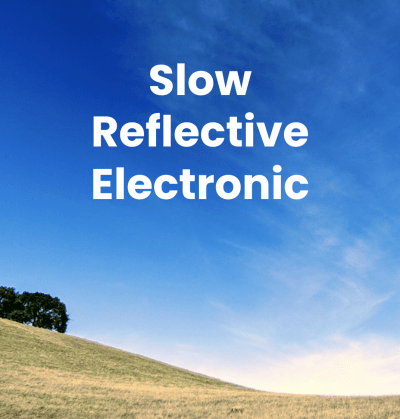 Slow, Reflective Electronic Music
