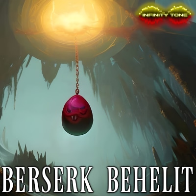 Infinity Tone - Berserk - Behelit