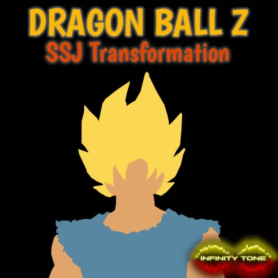 Infinity Tone - Dragon Ball Z - SSJ Transformation
