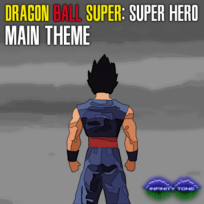 Infinity Tone - Dragon Ball Super: Super Hero - Main Theme
