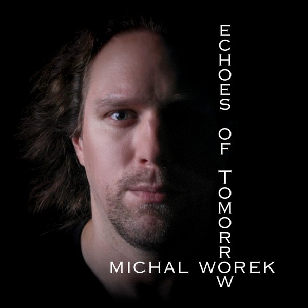 Michal Worek - Echoes of Tomorrow