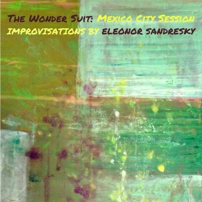 Eleonor Sandresky - The Wonder Suit: Mexico City Session (2022)