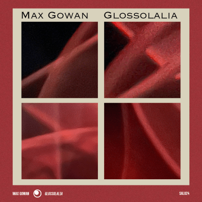 Max Gowan - Glossolalia (SAL024) out September 2022 on sound as language