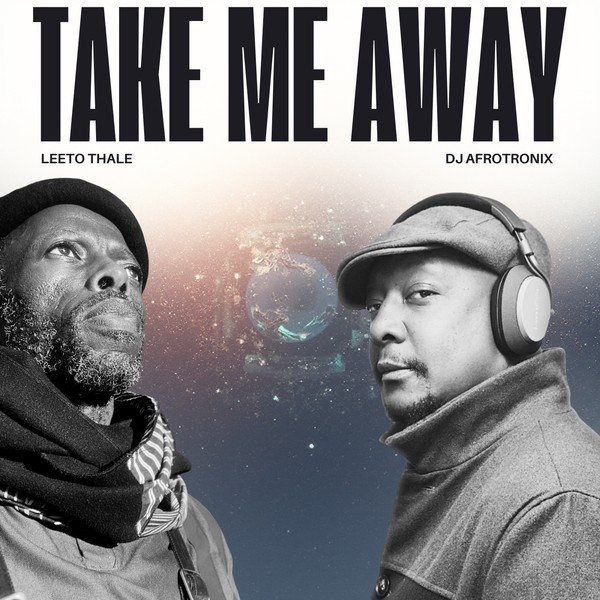 Take Me Away - DJ Afrotronix & Leeto Thale