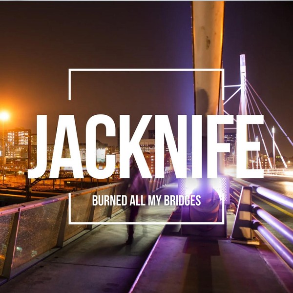 Jacknife - Burned All My Bridges