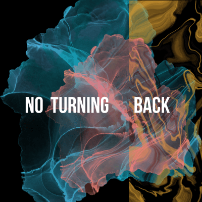 NO TURNING BACK